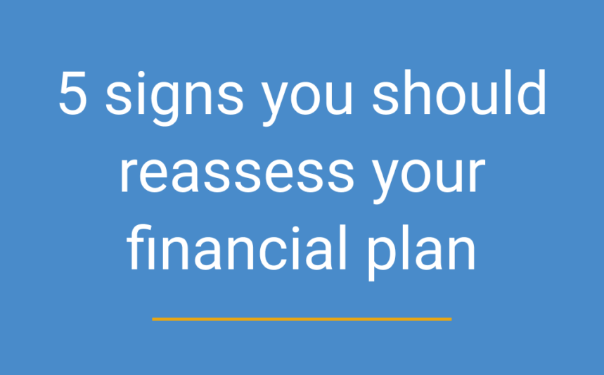 Signs You Should Reassess Your Financial Plan