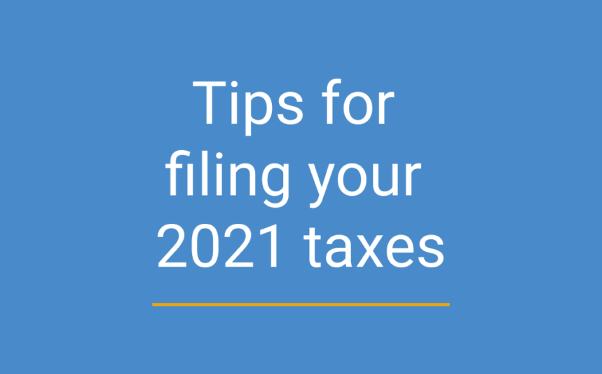 4 Tips for Filing Your 2021 Taxes